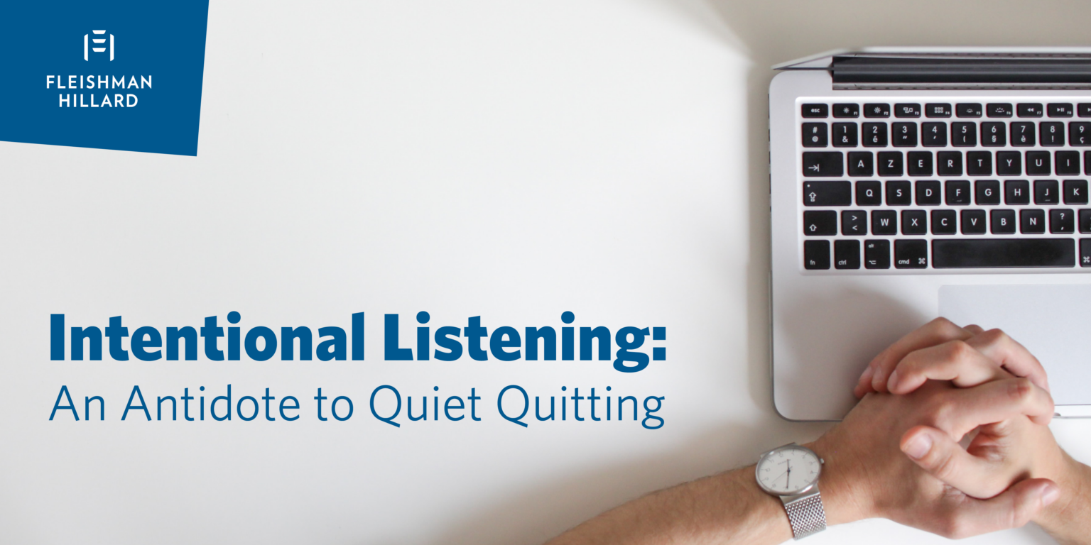 Intentional Listening: An Antidote To Quiet Quitting - FleishmanHillard